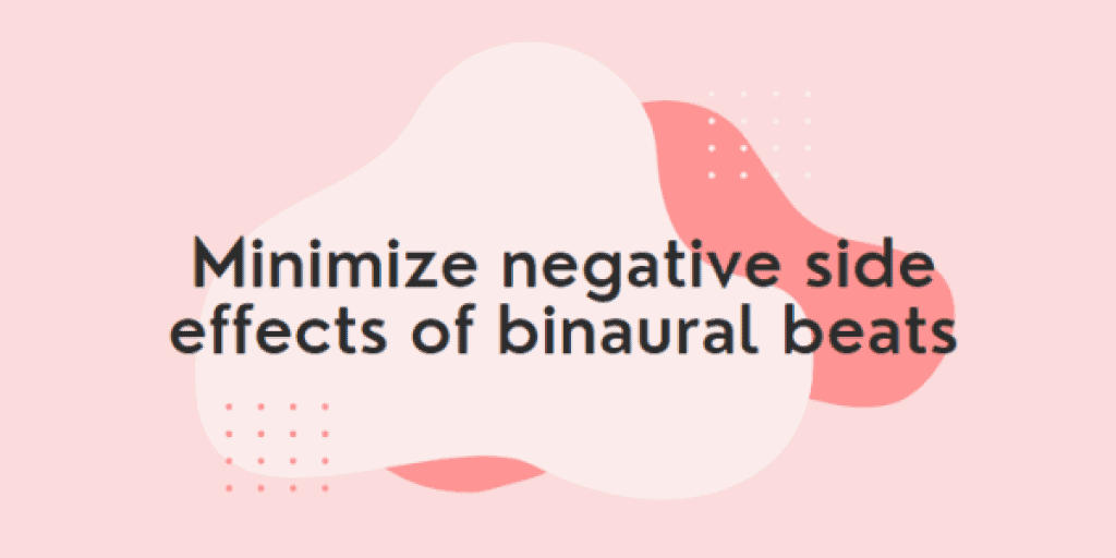 Minimize negative side effects of binaural beats