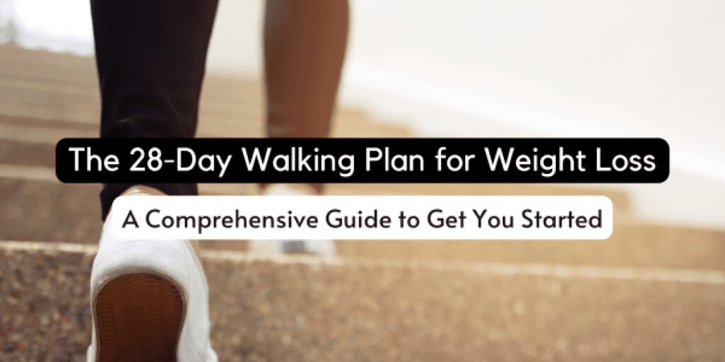 The 28 Day Walking Plan for Weight Loss