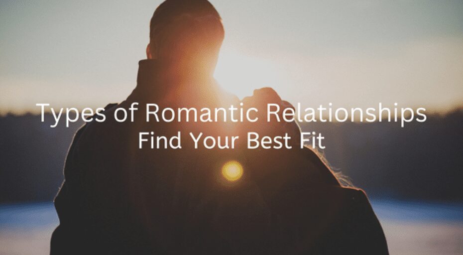 Types of Romantic Relationships 1